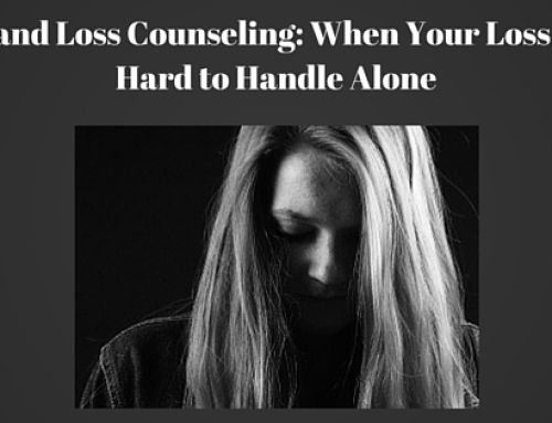 Grief and Loss Counseling: When Your Loss is Too Hard to Handle Alone