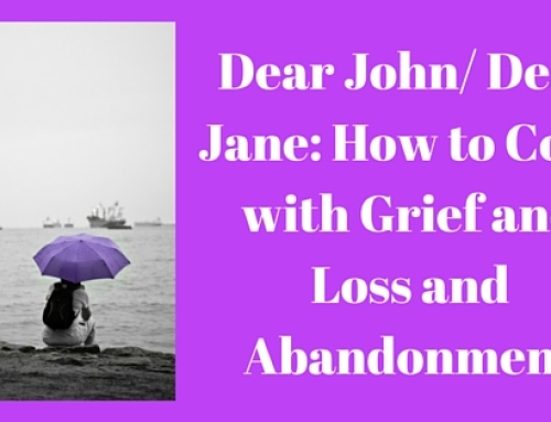 Dear John/Dear Jane: How to Cope with Grief and Loss and Abandonment